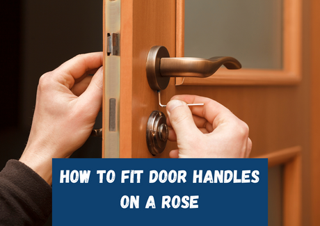 How to Fit Door Handles on a Rose: A Comprehensive Guide for Kendal Homeowners